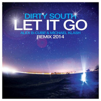 Dirty South Feat. Rudy - Let It Go (Alex B-Cube &amp; Michael Klash Bootleg) by Alex B-Cube