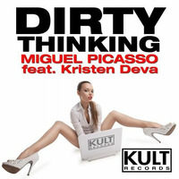 Miguel Picasso feat.Kristen Deva - Dirty Thinking (Dub Mix) by Miguel Picasso