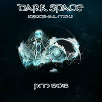 DARK SPACE [ORIGINAL MIX] - JIM BOB (PRIVIEW) by  Jim Bob