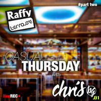 Raffy Terrasse pres. Casual THURSDAY with Chris BG /liveREC #part two by Chris BG
