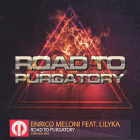 Enrico Meloni Feat. Lilyka - RoadToPurgatory (Original Mix) by ENRICO MELONI
