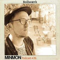 MINMON Podcast #26 by Bollwærk by MinMon Kollektiv