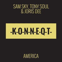 Sam Sky, Tony Soul & Joris Dee  - America (Nuendo remix) [PREVIEW] by KONNEQT