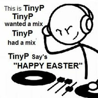 DjTinyP's Easter Offerings by TinyP