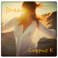 Dream by Loopus K