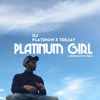 DJ PLATINUM ft TeeJay - Platinum Girl [Louis Dutch Prod.] by DJ PLATINUM IN THE MIX