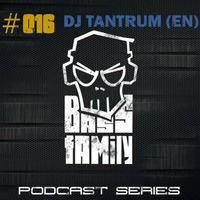 BASSFAMILY PODCAST SERIES #016 With DJ Tantrum by TanTrum