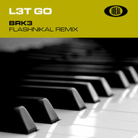 BRK3 - L3T GO! (Flashnikal Mix) by Flash Harry