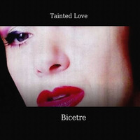 Tainted Love by BICETRE