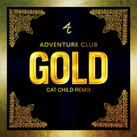 Adventure Club - Gold (Cat Child Remix) by Mendez / Cat Child