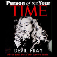 Madonna -Devil Pray (Mirror Ball's Disco Will Survive Remix) by Mirror Ball Remixes