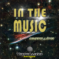 Aguster Lopez - In The Music (VRL004) by Aguster Lopez