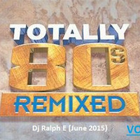 Dj Ralph E - 80s Remixed Vol 1 (June 2015) by Ralph E Parsons