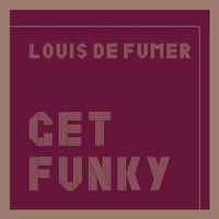 Get Funky by Louis de Fumer