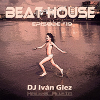 Beat House Episode #19 by Iván Glez