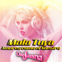 Mala Tuya - Amores Como El Nuestro (DeeJuanma Perfect Mix) by DeeJuanma