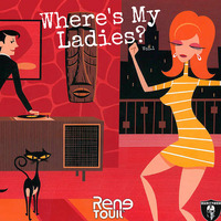 Rene Touil Where's My Ladies by Rene Touil