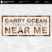 Garry Ocean feat. Music P - Near Me by GarryOcean