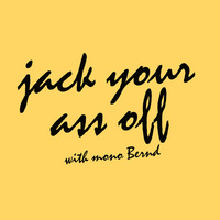 jack your ass off with mono Bernd by Ronny Pries