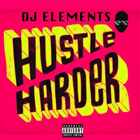 HUSTLE HARDER by DJ ELEMENTS