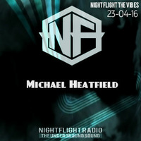 Michael Heatfield - Nightflight The Vibes 23-04-16 by Michael Heatfield