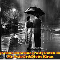 Mr. Twist3r & DJette Kiran-Pyar Hua Ikrar Hua (Party Dutch Mix) by DJ Sahil Bhatt