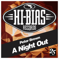 Peter Brown - A Night Out (Original Mix) HI-BIAS RECORDS by Peter Brown (DJ)