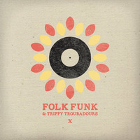 Folk Funk and Trippy Troubadours Vol 10 by FolkFunk