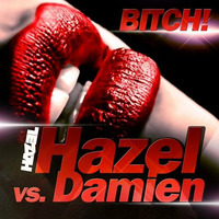 Hazel Vs Damien - Bitch (Guenta K & Andy Ztoned Snippet) by Guenta K