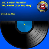 Meg & Obra Primitiva - Runnin (Let Me Go)- Obra's Out Tha Do' Mix by Big Mouth Music