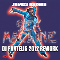DJ PANTELIS feat. JAMES BROWN - SEX MACHINE (DJ PANTELIS OFFICIAL 2012 REWORK) by DJ PANTELIS
