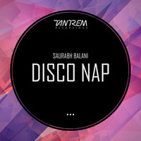 Saurabh Balani - Disco Nap (Original Mix)  OUT NOW! by Tantrem Recordings