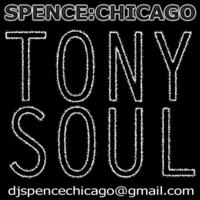 TONY SOUL (Original/Unmastered) ~ SPENCE:CHICAGO by Spence (Chicago)