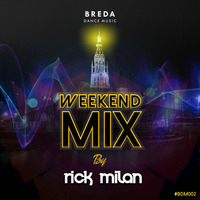 BDM Weekend Mix 002 by Rick Milan by Breda Dance Music