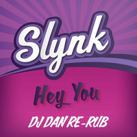 Slynk - Hey You (DJ Dan Re-Rub) by Slynk