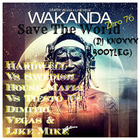 Save The World (Dj KnoxXx Bootleg) (Zero 76 Vs Wakanda) by Dwaynne Demello