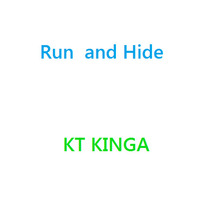 Run and Hide by KT KINGA