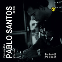 || PABLO SANTOS • Episode#34 | #Techno by Bunker 026 Podcast