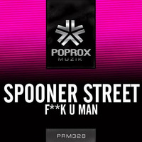 Spooner Street - F**K U MAN Available 17/1/14 (POP ROX MUSIK) by Spooner Street