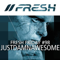 FRESH FRIDAY #98 mit JustDamnAwesome by freshguide