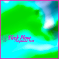 Slick Flow by Tangerine Tom