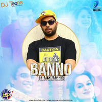 Banno tera swageer (DJ Toons remix) by djtoonsofficial