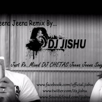 Jeena Jeena (Re..Remix) - DJ JISHU by DJ JISHU