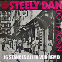 STEELY DAN - DO IT AGAIN (16 STANCES ALL IN WIN REMIX) by 16Stances