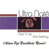 Ultra Naté ‎– Get It Up (The Feeling) (Adam Vyt Breakbeat Remix) ↓↓↓ FREE DOWNLOAD ↓↓↓ by Adam Vyt