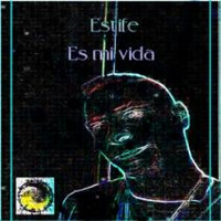Estife - Es Mi Vida by Estife Las Palmas