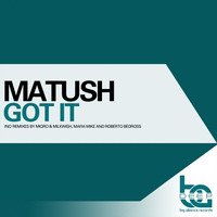Matush - Got It (Roberto Bedross Remix) preview by Roberto Bedross