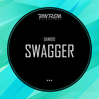 Dawdio - Swagger (Original Mix)  OUT NOW! by Tantrem Recordings