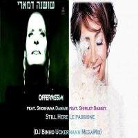 Offer Nissim ft. Shoshana Damari ft. Shirley Bassey - Still Here Le Passione (DJ Binho Uckermann MegaMix) by DJ Binho Uckermann