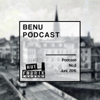 Podcast #008 (Hutfabrik Recording - 06.2015) by Benu